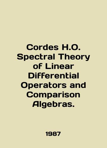 Cordes H.O. Spectral Theory of Linear Differential Operators and Comparison Algebras./Cordes H.O. Spectral Theory of Linear Differential Operators and Comparison Algebras. In English - landofmagazines.com