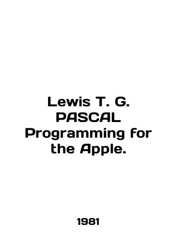 Lewis T. G. PASCAL Programming for the Apple./Lewis T. G. PASCAL Programming for the Apple. In English - landofmagazines.com