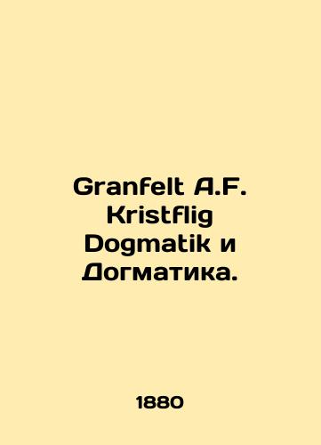 Granfelt A.F. Kristflig Dogmatik i Dogmatika./Granfelt A.F. Kristflig Dogmatik and Dogmatik. In Russian - landofmagazines.com