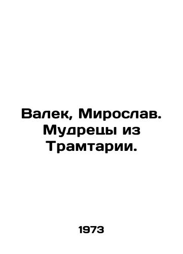 Valek, Miroslav. Mudretsy iz Tramtarii./Valek, Miroslav. The wise men of Tramtaria. In Russian - landofmagazines.com