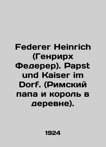 Federer Heinrich (Genrirkh Federer). Papst und Kaiser im Dorf. (Rimskiy papa i korol v derevne)./Federer Heinrich. Papst und Kaiser im Dorf. (Pope and King in the Village). In German - landofmagazines.com