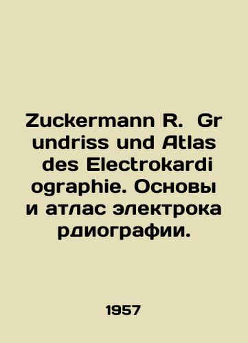 Zuckermann R.  Grundriss und Atlas des Electrokardiographie. Osnovy i atlas elektrokardiografii./Zuckermann R. Grundriss und Atlas des Electrokardiographs. Basics and Atlas of Electrocardiography. In German - landofmagazines.com