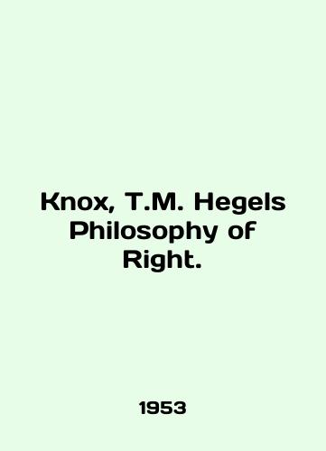 Knox, T.M. Hegels Philosophy of Right./Knox, T.M. Hegels Philosophy of Right. In English - landofmagazines.com