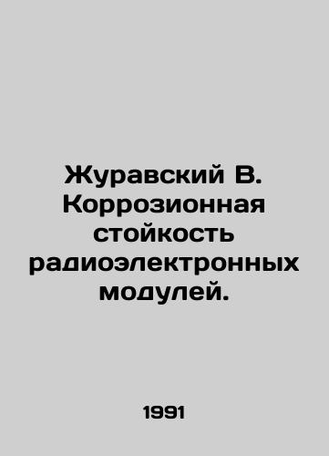 Zhuravskiy V. Korrozionnaya stoykost radioelektronnykh moduley./Zhuravsky B. Corrosion resistance of radio-electronic modules. In Russian - landofmagazines.com