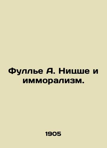 Fulle A. Nitsshe i immoralizm./Fullier A. Nietzsche and Immoralism. In Russian - landofmagazines.com