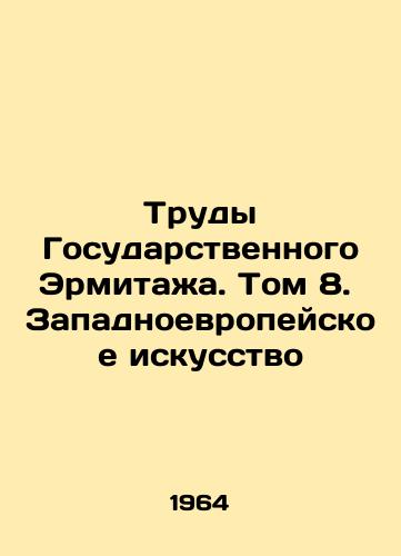 Trudy Gosudarstvennogo Ermitazha. Tom 8. Zapadnoevropeyskoe iskusstvo/Works of the State Hermitage. Volume 8. Western European Art In Russian - landofmagazines.com