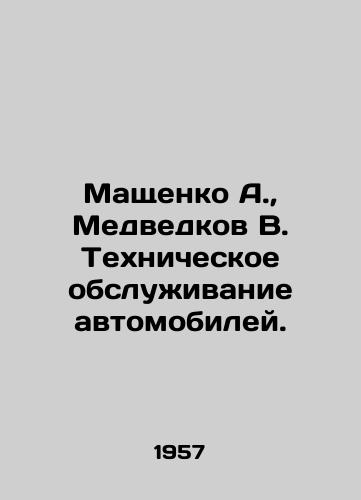 Mashchenko A., Medvedkov V. Tekhnicheskoe obsluzhivanie avtomobiley./A. Mashchenko, V. Medvedkov. Car maintenance. In Russian - landofmagazines.com