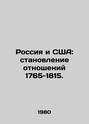 Rossiya i SShA: stanovlenie otnosheniy 1765-1815./Russia and the US: The Development of Relations 1765-1815. In Russian - landofmagazines.com