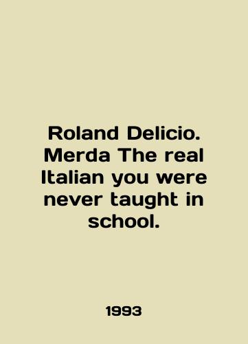 Roland Delicio. Merda The real Italian you were never taught in school./Roland Delicio. Merda The real Italian you were never taught in school. In English - landofmagazines.com