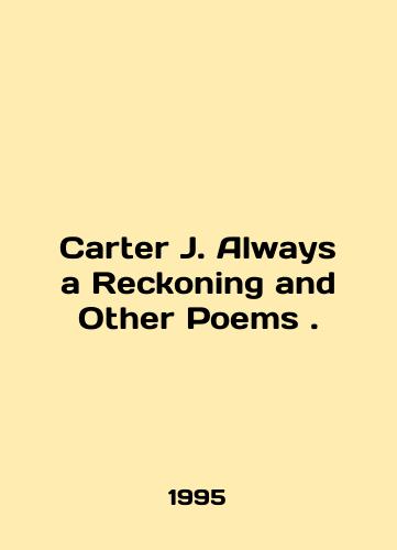 Carter J. Always a Reckoning and Other Poems ./Carter J. Always a Reckoning and Other Poems. In English - landofmagazines.com