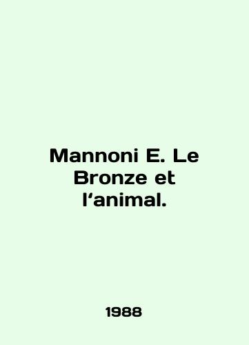 Mannoni E. Le Bronze et l‘animal./Mannoni E. Le Bronze et lanimal. In English - landofmagazines.com