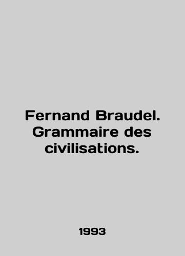 Fernand Braudel. Grammaire des civilisations./Fernand Braudel. Grammaire des civilizations. In English - landofmagazines.com