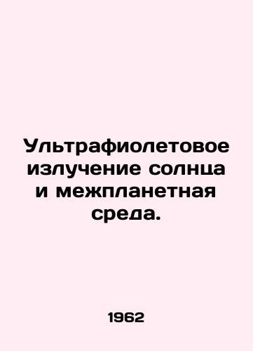 Ultrafioletovoe izluchenie solntsa i mezhplanetnaya sreda./Ultraviolet radiation from the sun and the interplanetary medium. In Russian - landofmagazines.com