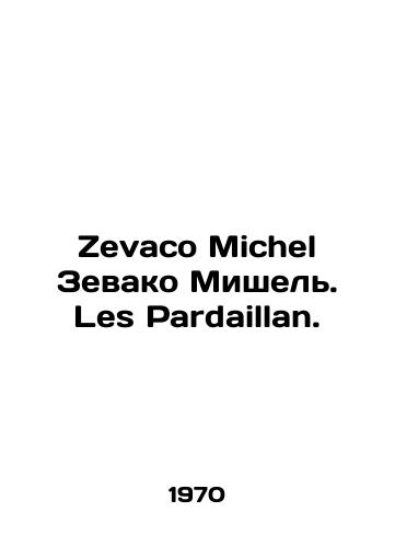 Zevaco Michel Zevako Mishel. Les Pardaillan./Zevaco Michel Zevaco Michel. Les Pardaillan. In French - landofmagazines.com