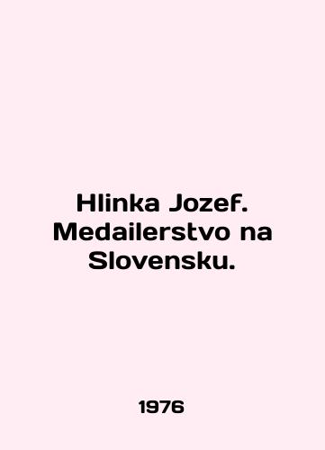 Hlinka Jozef. Medailerstvo na Slovensku./Hlinka Jozef. Medailerstvo na Slovensku. In English - landofmagazines.com