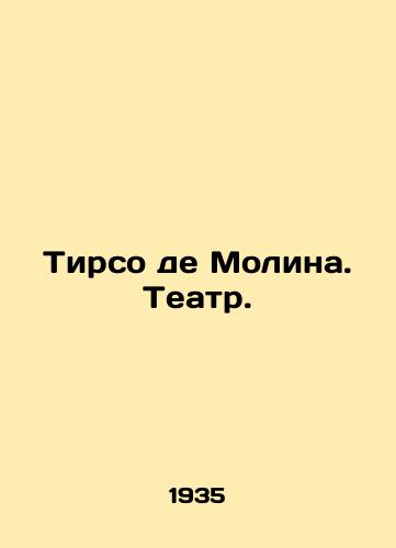 Tirso de Molina. Teatr./Tyrso de Molina. Theatre. In Russian - landofmagazines.com