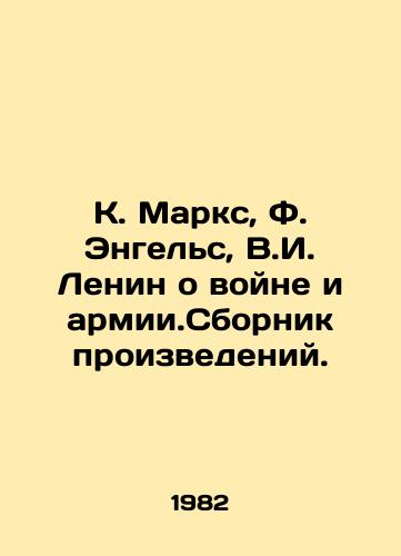 K. Marks, F. Engels, V.I. Lenin o voyne i armii.Sbornik proizvedeniy./K. Marx, F. Engels, V.I. Lenin about war and army.Compilation of works. In Russian - landofmagazines.com