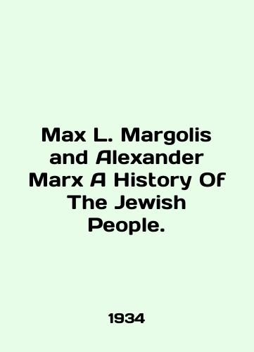 Max L. Margolis and Alexander Marx A History Of The Jewish People./Max L. Margolis and Alexander Marx A History Of The Jewish People. In English - landofmagazines.com