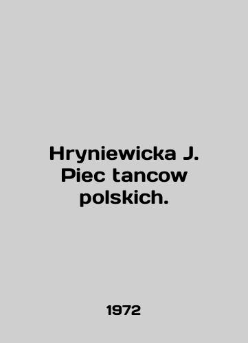 Hryniewicka J. Piec tancow polskich./Hryniewicka J. Piec tancow polskich. In Polish - landofmagazines.com