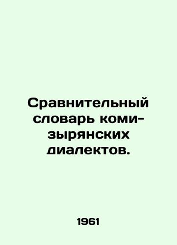 Sravnitelnyy slovar komi-zyryanskikh dialektov./Comparative Dictionary of Komi-Zyrian Dialects. In Russian - landofmagazines.com