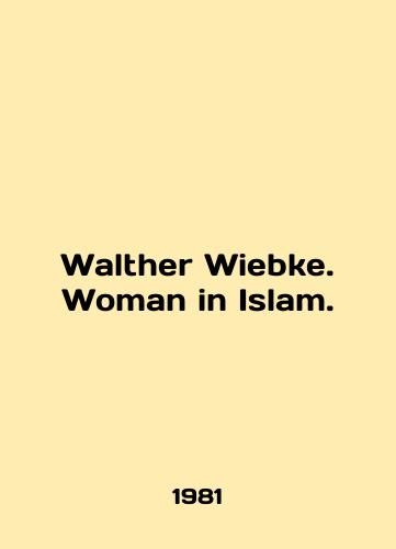 Walther Wiebke. Woman in Islam./Walter Wiebke. Woman in Islam. In English - landofmagazines.com