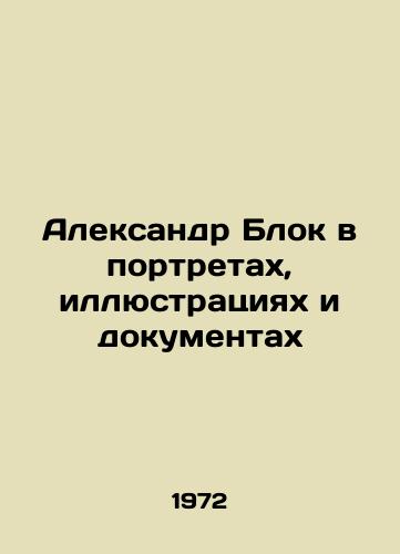 Aleksandr Blok v portretakh, illyustratsiyakh i dokumentakh/Alexander Block in Portraits, Illustrations and Documents In Russian - landofmagazines.com