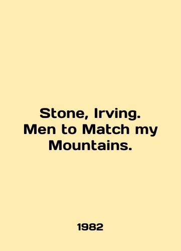 Stone, Irving. Men to Match my Mountains./Stone, Irving. Men to Match my Mountains. In English - landofmagazines.com