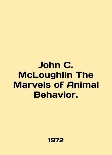 John C. McLoughlin The Marvels of Animal Behavior./John C. McLoughlin The Marvels of Animal Behavior. In English - landofmagazines.com