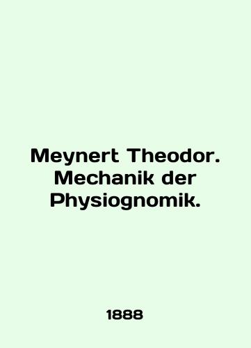 Meynert Theodor. Mechanik der Physiognomik./Meynert Theodor. Mechanik der Physiognomik. In German - landofmagazines.com