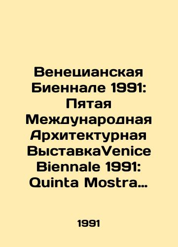Venetsianskaya Biennale 1991: Pyataya Mezhdunarodnaya Arkhitekturnaya VystavkaVenice Biennale 1991: Quinta Mostra Internazionale Di Architettura./Venice Biennale 1991: The Fifth International Architectural Exhibition Venice Biennale 1991: Quinta Mostra Internazionale Di Architettura. In Italian - landofmagazines.com