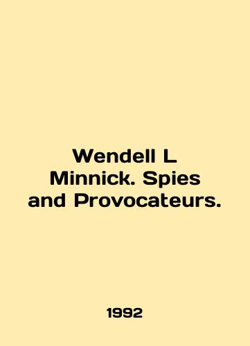 Wendell L Minnick. Spies and Provocateurs./Wendell L Minnick. Spies and Provocateurs. In English - landofmagazines.com