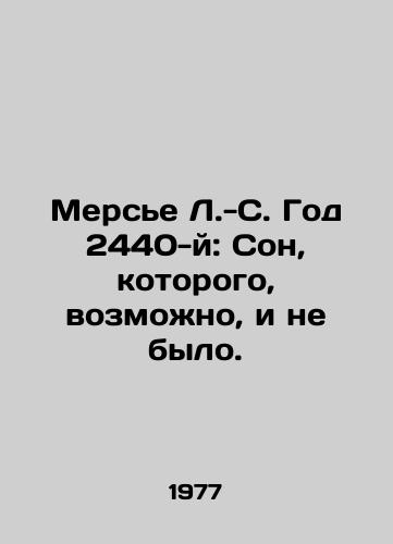 Merse L.-S. God 2440-y: Son, kotorogo, vozmozhno, i ne bylo./Mercier L.S. Year 2440: A Dream That May Not Have Been. In Russian - landofmagazines.com