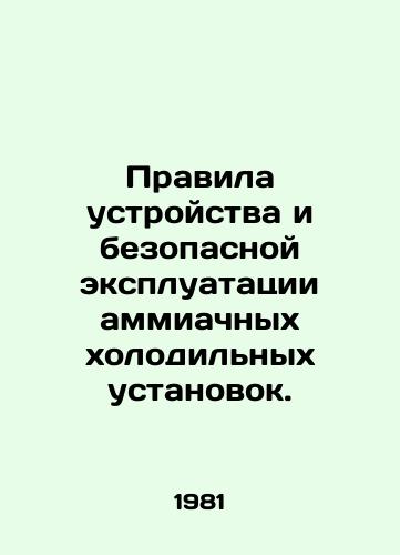 Pravila ustroystva i bezopasnoy ekspluatatsii ammiachnykh kholodilnykh ustanovok./Rules for the design and safe operation of ammonia refrigeration units. In Russian - landofmagazines.com