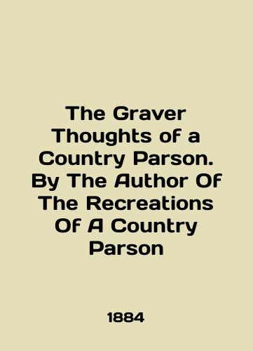 The Graver Thoughts of a Country Parson. By The Author Of The Recreations Of A Country Parson/The Graver Thoughts of a Country Parson. By The Author Of The Recreations Of A Country Parson In English - landofmagazines.com