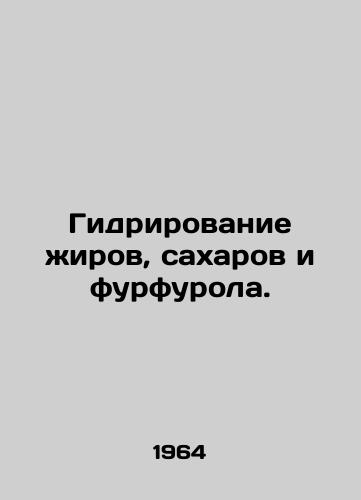 Gidrirovanie zhirov, sakharov i furfurola./Hydrogenation of fats, sugars and furfurols. In Russian - landofmagazines.com