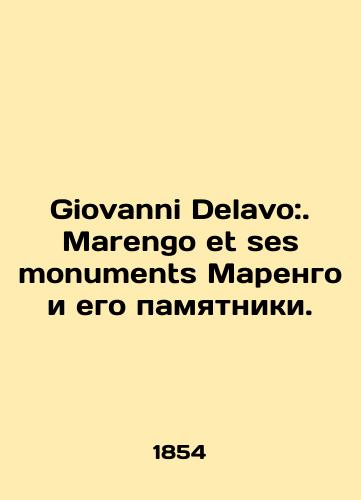 Giovanni Delavo:. Marengo et ses monuments Marengo i ego pamyatniki./Giovanni Delavo:. Marengo et ses monuments Marengo and his monuments. In Russian - landofmagazines.com