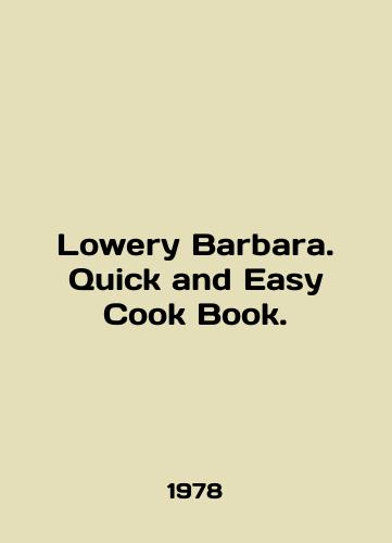 Lowery Barbara. Quick and Easy Cook Book./Lowery Barbara. Quick and Easy Cook Book. In English - landofmagazines.com