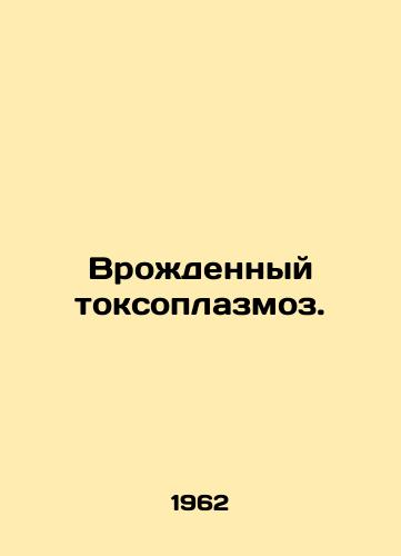 Vrozhdennyy toksoplazmoz./Congenital Toxoplasmosis. In Russian - landofmagazines.com