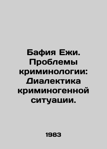 Bafiya Ezhi. Problemy kriminologii: Dialektika kriminogennoy situatsii./Bafia Jerzy. Criminology Problems: The Dialectics of Criminogenic Situation. In Russian - landofmagazines.com