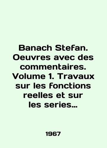 Banach Stefan. Oeuvres avec des commentaires. Volume 1. Travaux sur les fonctions reelles et sur les series orthogonales./Banach Stefan. Oeuvres avec des commentaires. Volume 1. Travaux sur les fonctions reelles et sur les series orthogonales. In English - landofmagazines.com