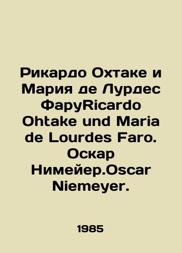 Rikardo Okhtake i Mariya de Lurdes FaruRicardo Ohtake und Maria de Lourdes Faro. Oskar Nimeyer.Oscar Niemeyer./Ricardo Ohtaque and Maria de Lourdes FarouRicardo Otake und Maria de Lourdes Faro. Oscar Niemeyer. In Russian - landofmagazines.com