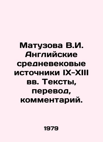 Matuzova V.I. Angliyskie srednevekovye istochniki IX-XIII vv. Teksty, perevod, kommentariy./Matuzova V.I. English medieval sources of the IX-XIII centuries. Texts, translation, commentary. In Russian - landofmagazines.com