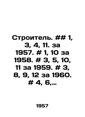 Stroitel. ## 1, 3, 4, 11. za 1957. # 1, 10 za 1958. # 3, 5, 10, 11 za 1959. # 3, 8, 9, 12 za 1960. # 4, 6, 7, 8, 11 za 1961./The builder. # # 1, 3, 4, 11. for 1957. # 1, 10 for 1958. # 3, 5, 10, 11 for 1959. # 3, 8, 9, 12 for 1960. # 4, 6, 7, 8, 11 for 1961. In Russian - landofmagazines.com