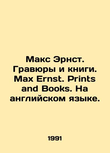 Maks Ernst. Gravyury i knigi. Max Ernst. Prints and Books. Na angliyskom yazyke./Max Ernst. Engravings and Books. Max Ernst. Prints and Books. In English. In Russian - landofmagazines.com