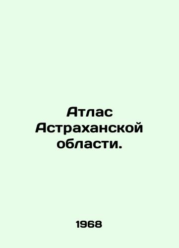 Atlas Astrakhanskoy oblasti./Atlas of Astrakhan region. In Russian - landofmagazines.com