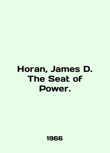 Horan, James D. The Seat of Power./Horan, James D. The Seat of Power. In English - landofmagazines.com