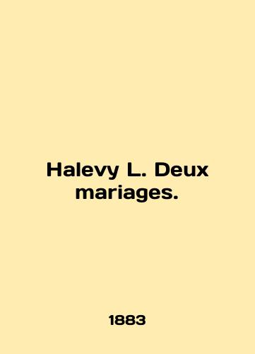 Halevy L. Deux mariages./Halevy L. Deux mariages. In English - landofmagazines.com