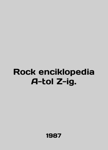 Rock enciklopedia A-tol Z-ig./Rock enciklopedia A-tol Z-ig. In English - landofmagazines.com