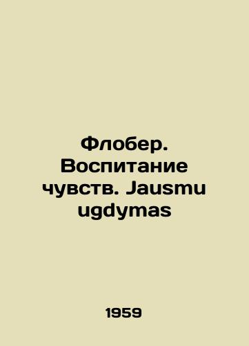 Flober. Vospitanie chuvstv. Jausmu ugdymas/Flaubert. Education of Senses. Jausmu ugdymas In Russian - landofmagazines.com