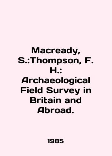 Macready, S.:Thompson, F. H.: Archaeological Field Survey in Britain and Abroad./Macready, S.: Thompson, F. H.: Archaeological Field Survey in Britain and Abroad. In English - landofmagazines.com